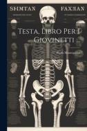 Testa, Libro Per I Giovinetti ... di Paolo Mantegazza edito da LEGARE STREET PR