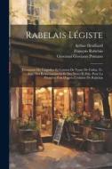 Rabelais Légiste: Testament De Cuspidius Et Contrat De Vente De Culita, Tr. Avec Des Éclaircissements Et Des Notes Et Pub. Pour La Premi di Giovanni Gioviano Pontano, François Rabelais, Arthur Heulhard edito da Creative Media Partners, LLC