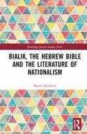 Bialik, The Hebrew Bible And The Literature Of Nationalism di David Aberbach edito da Taylor & Francis Ltd
