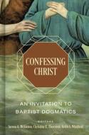 Confessing Christ edito da B&H Publishing Group