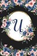 U: Monogram Initial U Letter Gift Notebook: Beautiful Floral Lined Journal for Girls and Women di Red Pencil Publishing edito da INDEPENDENTLY PUBLISHED