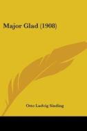 Major Glad (1908) di Otto Ludvig Sinding edito da Kessinger Publishing