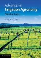 Advances in Irrigation Agronomy di M. K. V. Carr edito da Cambridge University Press