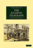 The Atlantic Telegraph di William Howard Russell edito da Cambridge University Press
