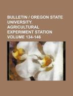 Bulletin Oregon State University. Agricultural Experiment Station Volume 134-146 di Books Group edito da Rarebooksclub.com