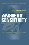 Anxiety Sensitivity: Theory, Research, and Treatment of the Fear of Anxiety di Steven Taylor edito da ROUTLEDGE