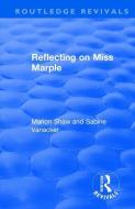 Reflecting On Miss Marple di Marion Shaw, Sabine Vanacker edito da Taylor & Francis Ltd