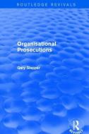 Revival: Organisational Prosecutions (2001) di Gary Slapper edito da Taylor & Francis Ltd