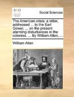 The American Crisis di William Allen edito da Gale Ecco, Print Editions
