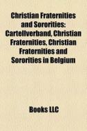 Christian Fraternities And Sororities: C di Books Llc edito da Books LLC