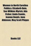 Women In North Carolina Politics: Elizab di Books Llc edito da Books LLC, Wiki Series