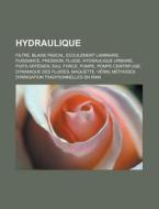 Hydraulique: Filtre, Blaise Pascal, Cou di Livres Groupe edito da Books LLC, Wiki Series