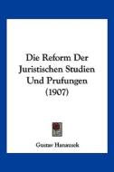 Die Reform Der Juristischen Studien Und Prufungen (1907) di Gustav Hanausek edito da Kessinger Publishing