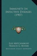 Immunity in Infective Diseases (1907) di Elie Metchnikoff edito da Kessinger Publishing