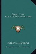 Army Life: From a Soldier's Journal (1883) di Albert O. Marshall edito da Kessinger Publishing
