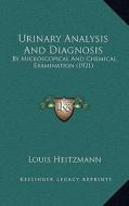 Urinary Analysis and Diagnosis: By Microscopical and Chemical Examination (1921) by Microscopical and Chemical Examination (1921) di Louis Heitzmann edito da Kessinger Publishing