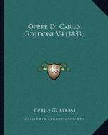 Opere Di Carlo Goldoni V4 (1833) di Carlo Goldoni edito da Kessinger Publishing