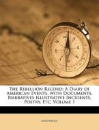 The Rebellion Record: A Diary Of America di Anonymous edito da Nabu Press