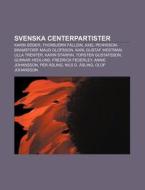 Svenska Centerpartister: Karin S Der, Th di K. Lla Wikipedia edito da Books LLC, Wiki Series