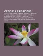 Officiella Residens: Officiella Residens I Danmark, Officiella Residens I Finland, Officiella Residens I Indien, Officiella Residens I Mexiko di K. Lla Wikipedia edito da Books Llc, Wiki Series