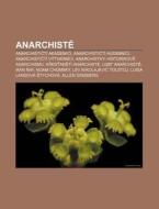 Anarchist : Anarchistict Akademici, Ana di Zdroj Wikipedia edito da Books LLC, Wiki Series