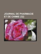Journal De Pharmacie Et De Chimie (32) di U S Government, Anonymous edito da Rarebooksclub.com