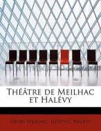 Théâtre de Meilhac et Halévy di Henri Meilhac, Ludovic Halévy edito da BiblioLife