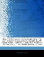 Kemetic Religion, Including: Kemetic Ort di Hephaestus Books edito da Hephaestus Books
