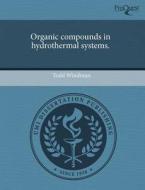 Organic Compounds In Hydrothermal Systems. di Todd Windman edito da Proquest, Umi Dissertation Publishing