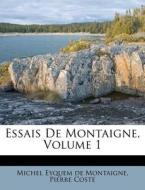 Essais De Montaigne, Volume 1 di Pierre Coste edito da Nabu Press