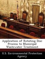 Application Of Rotating Disc Process To Municipal Wastewater Treatment edito da Bibliogov