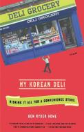 MY KOREAN DELI di Ben Ryder Howe edito da St. Martins Press-3PL
