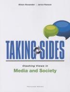 Taking Sides: Clashing Views In Media And Society di Alison Alexander, Jarice Hanson edito da Mcgraw-hill Education - Europe