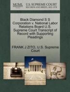 Black Diamond S S Corporation V. National Labor Relations Board U.s. Supreme Court Transcript Of Record With Supporting Pleadings di Frank J Zito edito da Gale Ecco, U.s. Supreme Court Records