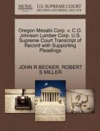 Oregon Mesabi Corp. V. C.d. Johnson Lumber Corp. U.s. Supreme Court Transcript Of Record With Supporting Pleadings di John R Becker, Robert S Miller edito da Gale Ecco, U.s. Supreme Court Records