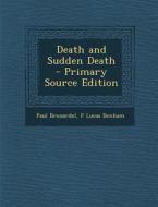 Death and Sudden Death di Paul Brouardel, F. Lucas Benham edito da Nabu Press