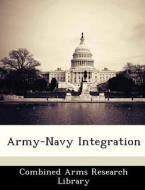 Army-navy Integration edito da Bibliogov