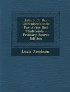 Lehrbuch Der Ohrenheilkunde Fur Artze Und Studirende di Louis Jacobson edito da Nabu Press