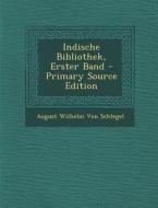 Indische Bibliothek, Erster Band - Primary Source Edition di August Wilhelm Von Schlegel edito da Nabu Press