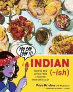 Indian-Ish: Recipes and Antics from a Modern American Family di Priya Krishna edito da Houghton Mifflin Harcourt Publishing Company