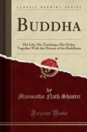 Buddha di Manmatha Nath Shastri edito da Forgotten Books