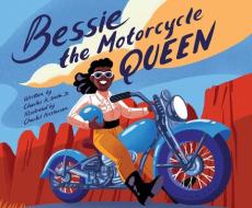 Bessie the Motorcycle Queen di Charles R. Smith edito da ORCHARD BOOKS