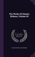 The Works Of Charles Dickens, Volume 29 di Charles Dickens, John Forster edito da Palala Press