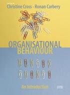 Organisational Behaviour: An Introduction di Christine Cross, Ronan Carbery edito da RED GLOBE PR