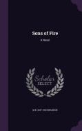 Sons Of Fire di M E 1837-1915 Braddon edito da Palala Press
