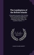 The Lepidoptera Of The British Islands di Charles Golding Barrett edito da Palala Press