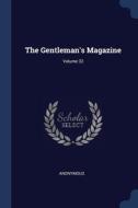 The Gentleman's Magazine; Volume 32 di ANONYMOUS edito da Lightning Source Uk Ltd