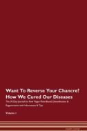 Want To Reverse Your Chancre? How We Cured Our Diseases. The 30 Day Journal for Raw Vegan Plant-Based Detoxification & R di Health Central edito da Raw Power