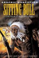 Sitting Bull: The Life of a Lakota Chief di Kate Petty, Gary Jeffrey edito da Rosen Publishing Group