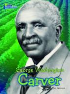 George Washington Carver di Ellen Labrecque edito da RAINTREE